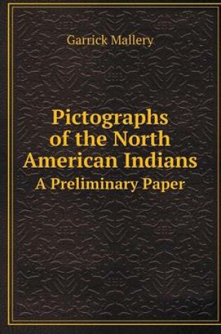 Cover of Pictographs of the North American Indians A Preliminary Paper