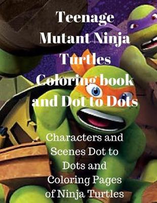Book cover for Teenage Mutant Ninja Turtles Coloring Book and Dot to Dots