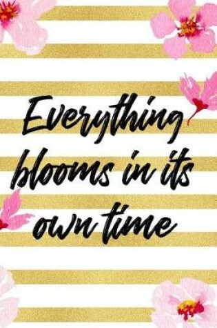 Cover of Everything Blooms In It's Own Time