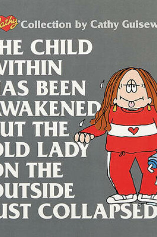 Cover of The Child within Has Been Awakened, but the Old Lady on the outside Just Collapse