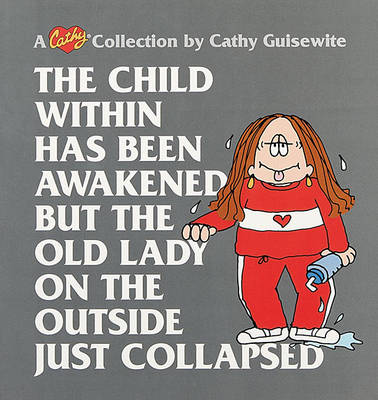 Book cover for The Child within Has Been Awakened, but the Old Lady on the outside Just Collapse