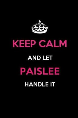 Cover of Keep Calm and Let Paislee Handle It