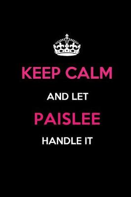 Book cover for Keep Calm and Let Paislee Handle It