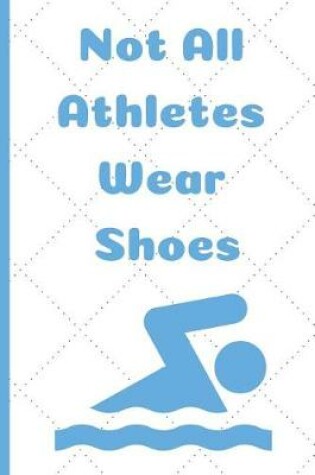 Cover of Not All Athletes Wear Shoes