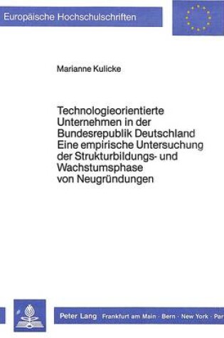 Cover of Technologieorientierte Unternehmen in Der Bundesrepublik Deutschland - Eine Empirische Untersuchung Der Strukturbildungs- Und Wachstumsphase Von Neugruendungen