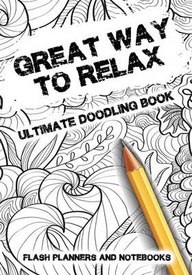 Book cover for Great Way to Relax - Ultimate Doodling Book