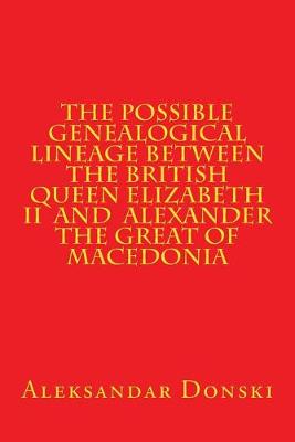 Book cover for The Possible Genealogical Lineage Between the British Queen Elizabeth II and th