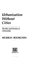 Book cover for Urbanization Without Cities – The Rise and Decline of Citizenship