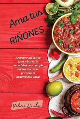 Book cover for Ama tus riñones (renal diet spanish version)