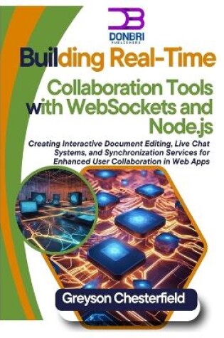 Cover of Building Real-Time Collaboration Tools with WebSockets and Node.js