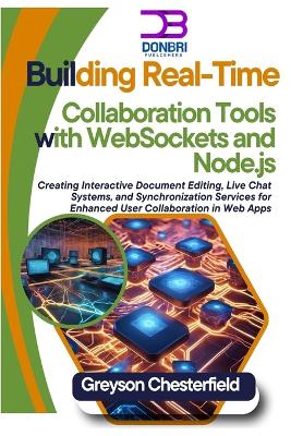 Book cover for Building Real-Time Collaboration Tools with WebSockets and Node.js