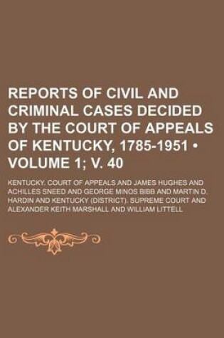 Cover of Reports of Civil and Criminal Cases Decided by the Court of Appeals of Kentucky, 1785-1951 (Volume 1; V. 40)