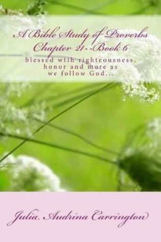 Cover of A Bible Study of Proverbs Chapter 21--Book 6