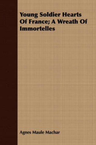 Cover of Young Soldier Hearts Of France; A Wreath Of Immortelles