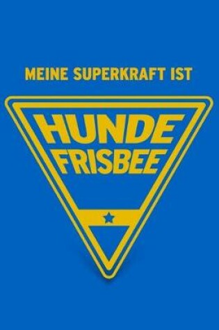 Cover of Meine Superkraft ist Hundefrisbee