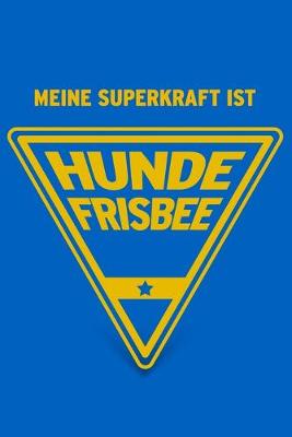 Book cover for Meine Superkraft ist Hundefrisbee