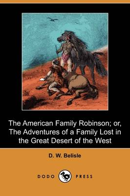 Book cover for The American Family Robinson; Or, the Adventures of a Family Lost in the Great Desert of the West (Dodo Press)