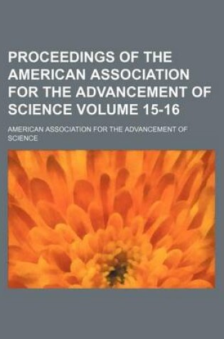 Cover of Proceedings of the American Association for the Advancement of Science Volume 15-16