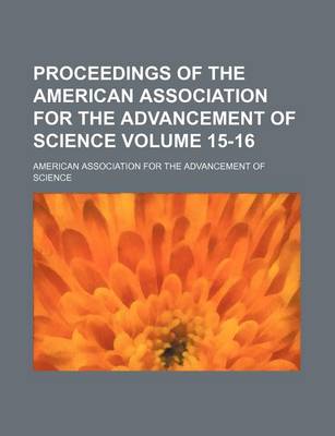 Book cover for Proceedings of the American Association for the Advancement of Science Volume 15-16