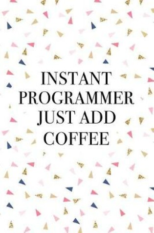 Cover of Instant Programmer Just Add Coffee