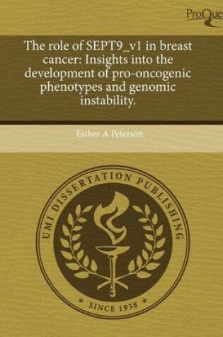 Cover of The Role of Sept9_v1 in Breast Cancer: Insights Into the Development of Pro-Oncogenic Phenotypes and Genomic Instability