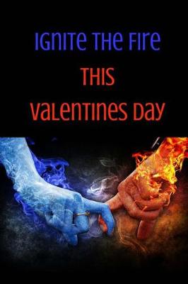 Book cover for Ignite The Fire This Valentines Day