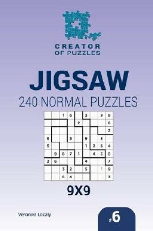 Cover of Creator of puzzles - Jigsaw 240 Normal Puzzles 9x9 (Volume 6)