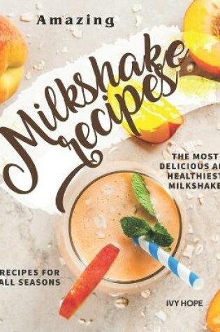 Cover of Amazing Milkshake Recipes