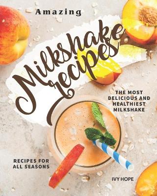 Book cover for Amazing Milkshake Recipes