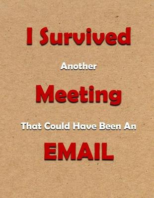 Book cover for I Survived Another Meeting That Could Have Been an Email