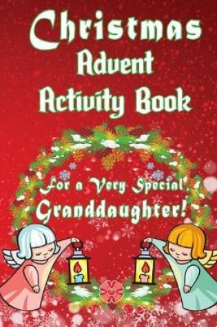 Cover of Christmas Advent Activity Book for a Very Special Granddaughter