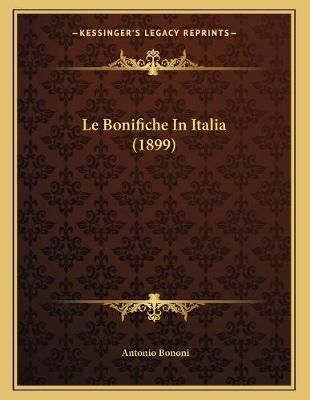 Cover of Le Bonifiche In Italia (1899)