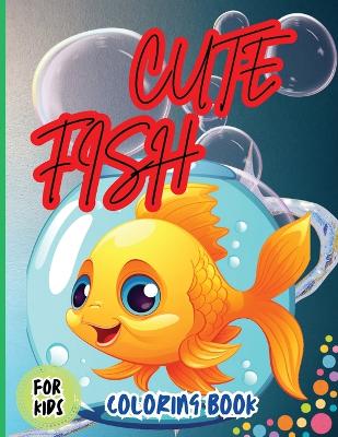 Book cover for Cute Fish Coloring Book For Kids