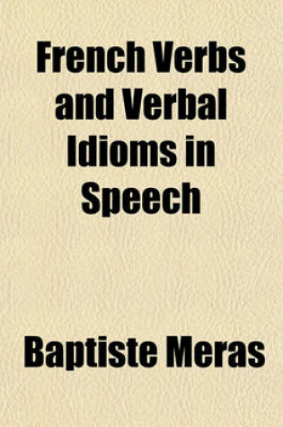 Cover of French Verbs and Verbal Idioms in Speech