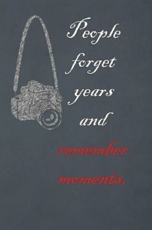 Cover of People Forget Years and Remember Moments