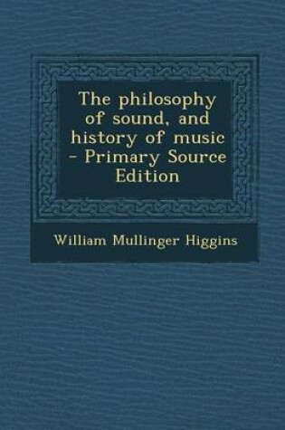 Cover of The Philosophy of Sound, and History of Music - Primary Source Edition