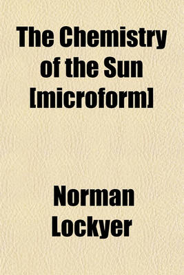 Book cover for The Chemistry of the Sun [Microform]