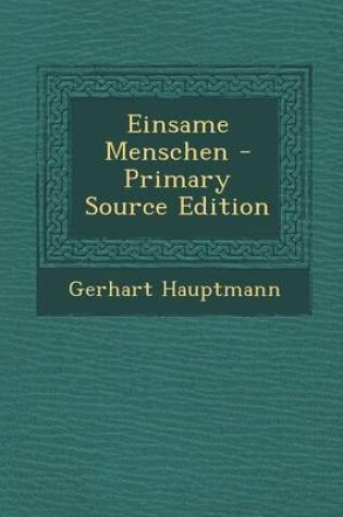 Cover of Einsame Menschen - Primary Source Edition