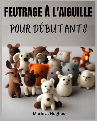 Book cover for Feutrage � l'Aiguille Pour D�butants