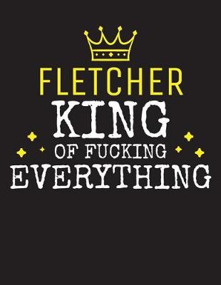 Book cover for FLETCHER - King Of Fucking Everything