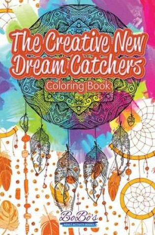 Cover of The Creative New Dream Catchers Coloring Book