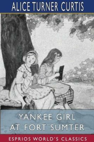 Cover of Yankee Girl at Fort Sumter (Esprios Classics)