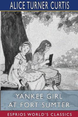 Book cover for Yankee Girl at Fort Sumter (Esprios Classics)