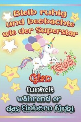 Cover of Bleib ruhig und beobachte wie Superstar Gian funkelt während sie das Einhorn färbt