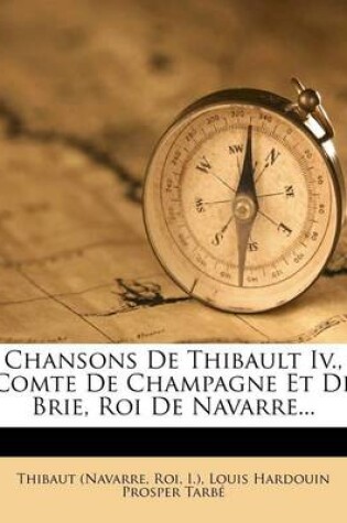 Cover of Chansons de Thibault IV., Comte de Champagne Et de Brie, Roi de Navarre...