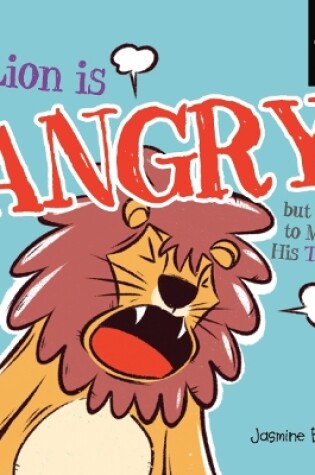 Cover of Lion is Angry But Learns To Manage His Temper