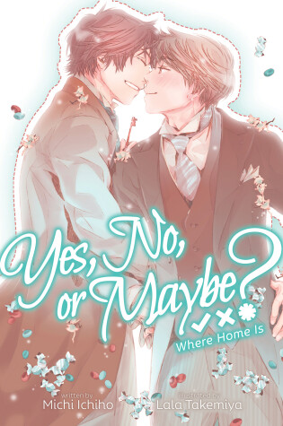 Cover of Yes, No, or Maybe? (Light Novel 3) - Where Home Is