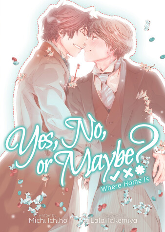 Cover of Yes, No, or Maybe? (Light Novel 3) - Where Home Is