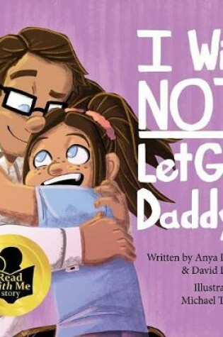 Cover of I Will Not Let Go, Daddy!