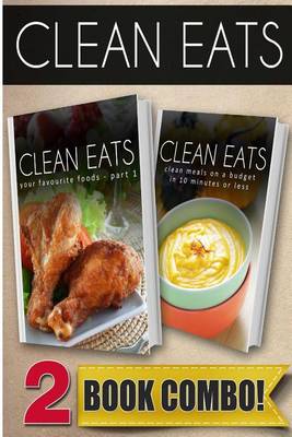 Book cover for Your Favorite Foods - Part 1 and Clean Meals on a Budget in 10 Minutes or Less